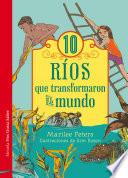 Libro 10 ríos que transformaron el mundo