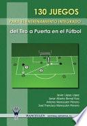 Libro 130 juegos para el entrenamiento integrado del tiro a puerta en el fútbol