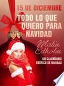 Libro 15 de diciembre: Todo lo que quiero para Navidad - un calendario erótico de Navidad