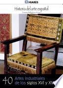 Libro 40.- Artes industriales de los siglos XVI y XVII