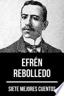 Libro 7 mejores cuentos de Efrén Rebolledo