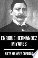 Libro 7 mejores cuentos de Enrique Hernández Miyares