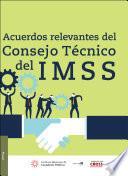 Libro Acuerdos Relevantes del Consejo Técnico del IMSS