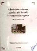 Administraciones, ayudas de estado y fondos europeos