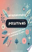 Libro AFIRMACIONES POSITIVAS: 150 AFIRMACIONES QUE CAMBIARÁN TÚ VIDA