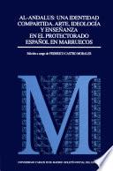 Libro Al-Andalus: una identidad compartida. Arte, ideología y enseñanza en el protectorado español en Marruecos