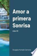 Libro Amor a primera Sonrisa. Libro VII