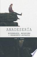 Libro Anadesería: Microrrelatos, reflexiones y pensamientos abstractos