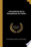 Libro Antecedentes De La Recopilacion De Yndias
