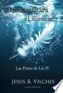Libro Antes gritará el silencio (Las Flores de Lis epílogo)