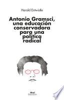 Libro Antonio Gramsci, una educación conservadora para una política radical