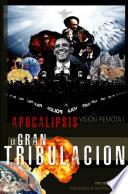 Libro Apocalipsis, Visión Remota I - La Gran Tribulación