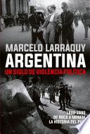 Libro Argentina. Un siglo de violencia política