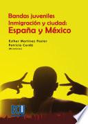 Libro Bandas juveniles, inmigración y ciudad: España y México