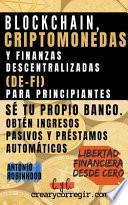 Libro Blockchain, criptomonedas y finanzas descentralizadas (De-Fi) para principiantes Sé tu propio banco. Obtén ingresos pasivos y préstamos automáticos