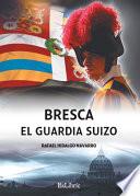 Libro Bresca. El guardia suizo
