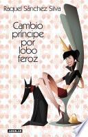 Libro Cambio príncipe por lobo feroz