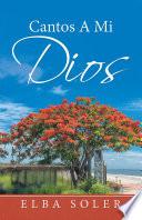 Libro Cantos a Mi Dios