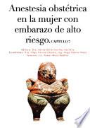 Libro Capítulo 7. Anestesia obstétrica en la mujer con embarazo de alto riesgo.