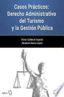 Libro Casos Prácticos: Derecho Administrativo del Turismo y la Gestión Pública