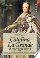 Libro Catalina la Grande, El Poder de la Lujuria
