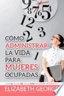 Libro Como Administrar La Vida Para Mujeres Ocupadas / Life Management For Busy Women