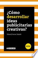 Libro ¿Cómo desarrollar ideas publicitarias creativas?