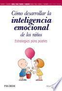 Libro Cómo desarrollar la inteligencia emocional de los niños