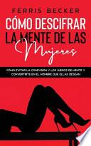 Libro Cómo Descifrar la Mente de las Mujeres