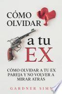 Libro Cómo Olvidar a tu Ex