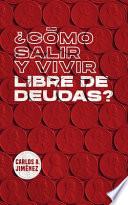 Libro ¿Cómo Salir Y Vivir Libre de Deudas?