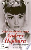 Libro Cómo ser adorable, según Audrey Hepburn