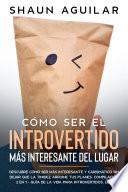 Libro Cómo Ser el Introvertido más Interesante del Lugar