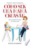 Libro Cómo ser una mamá cruasán