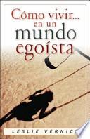 Libro Como Vivir En Un Mundo Egotista