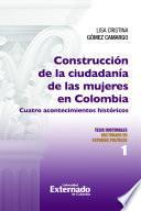 Libro Construcción de la ciudadanía de las mujeres en Colombia, cuatro acontecimientos históricos