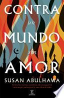 Libro Contra Un Mundo Sin Amor