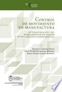 Libro Control de movimiento en manufactura. Automatización CNC fundamentos de diseño y modelamiento experimental