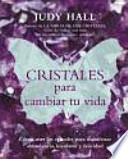 Libro Cristales para cambiar tu vida : cómo usar los cristales para manifestar abundancia, bienestar y felicidad