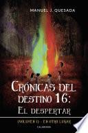 Libro Crónicas del destino 16: El despertar (Volumen I)