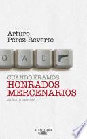 Libro Cuando éramos honrados mercenarios (2005-2009)