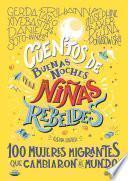 Libro Cuentos de buenas noches para niñas rebeldes. 100 mujeres migrantes que cambia