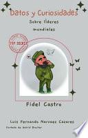 Libro Curiosidades Sobre Los Històricos Lìderes Mundiales - Fidel Castro