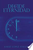 Libro Decide tu Eternidad