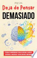 Libro Deja de Pensar Demasiado