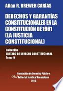 Libro DERECHOS Y GARANTÍAS CONSTITUCIONALES EN LA CONSTITUCIÓN DE 1961 (LA JUSTICIA CONSTITUCIONAL)