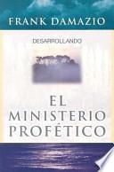 Libro Desarrollando El Ministerio Profetico/developing The Prophetic Ministry