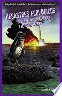 Libro Desastres ecológicos: Los derrames de petróleo y el medioambiente (Sinister Sludge: Oil Spills and the Environment)