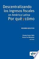 Libro Descentralizando los ingresos fiscales en América Latina