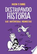 Libro Destripando la historia - Las auténticas princesas